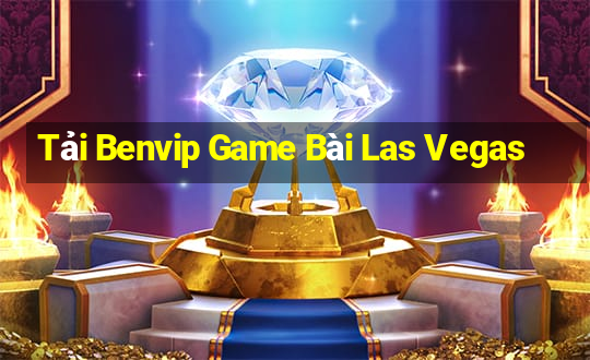 Tải Benvip Game Bài Las Vegas