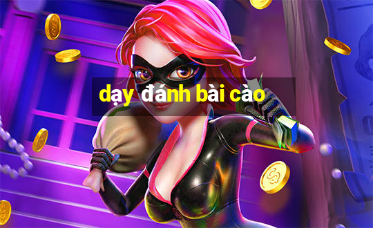 dạy đánh bài cào