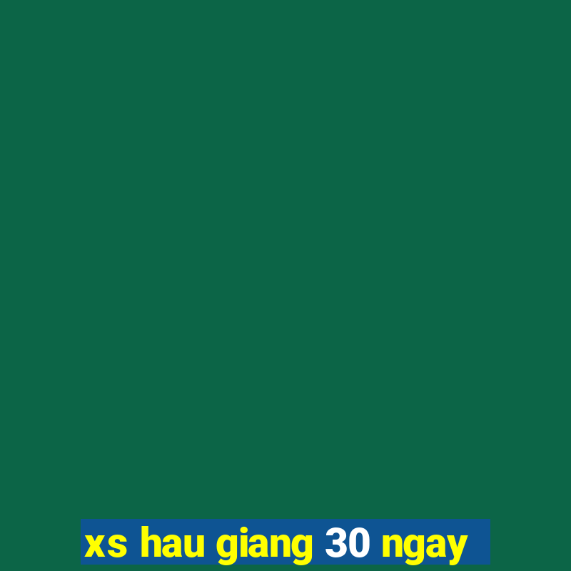 xs hau giang 30 ngay