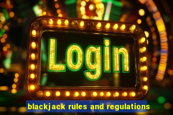 blackjack rules and regulations