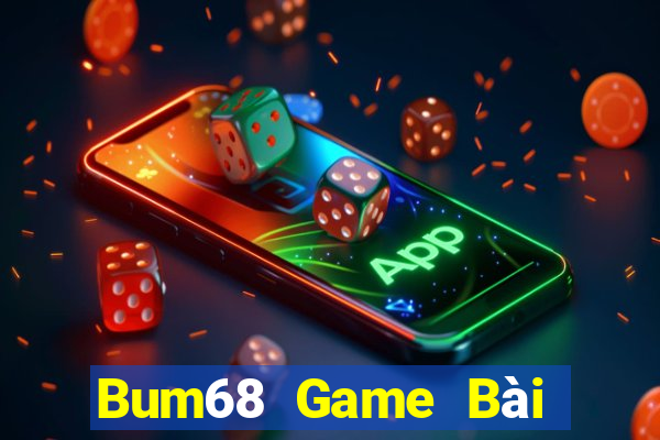 Bum68 Game Bài Lừa Đảo