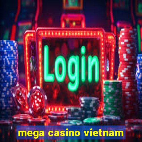 mega casino vietnam