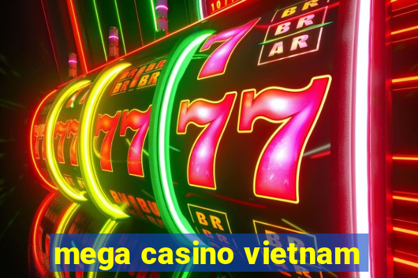 mega casino vietnam