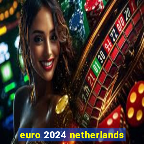 euro 2024 netherlands