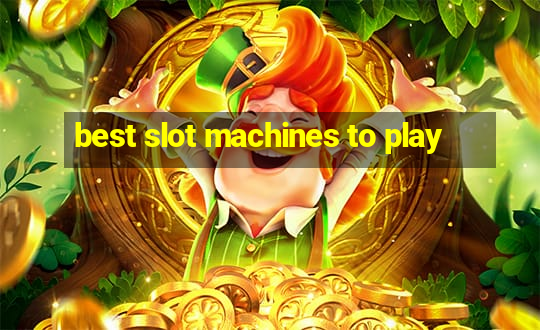 best slot machines to play