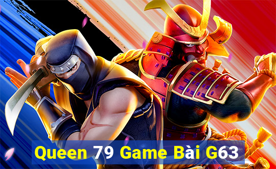 Queen 79 Game Bài G63