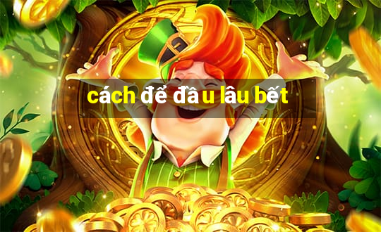 cách để đầu lâu bết