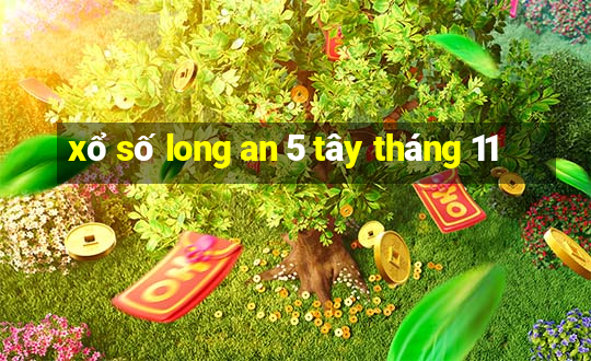 xổ số long an 5 tây tháng 11