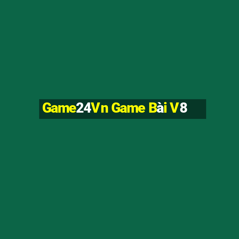 Game24Vn Game Bài V8