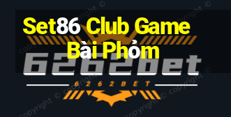 Set86 Club Game Bài Phỏm