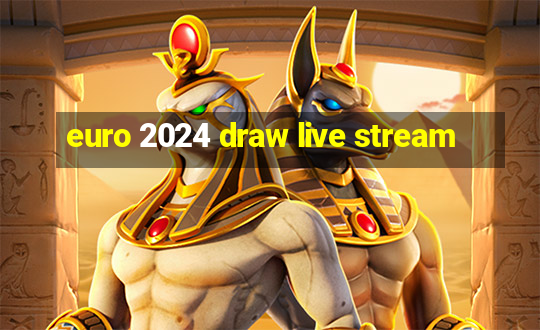 euro 2024 draw live stream