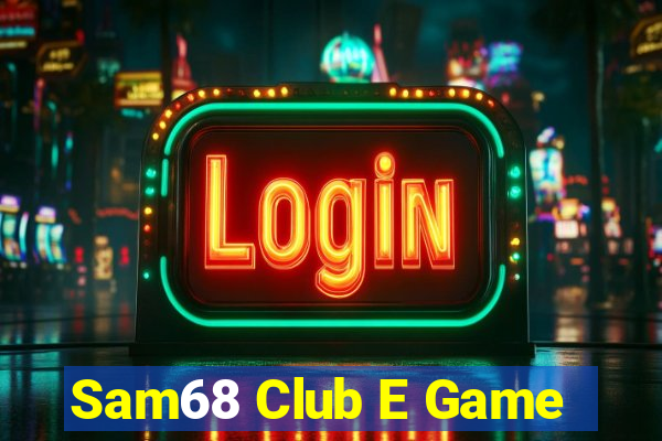 Sam68 Club E Game