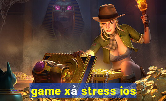 game xả stress ios