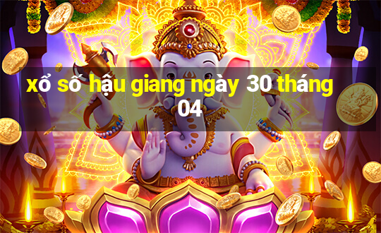 xổ số hậu giang ngày 30 tháng 04