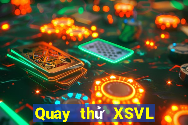 Quay thử XSVL ngày 23