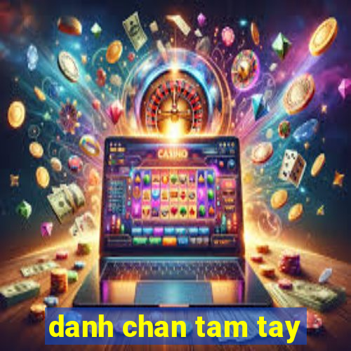 danh chan tam tay