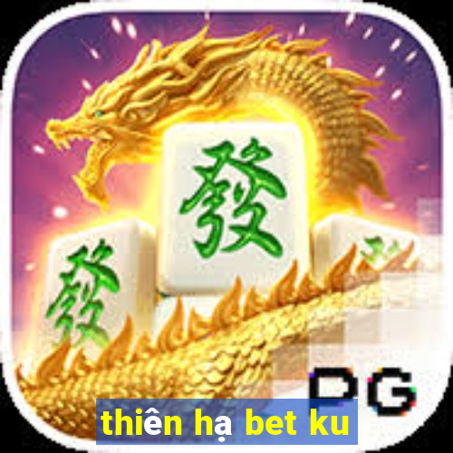 thiên hạ bet ku