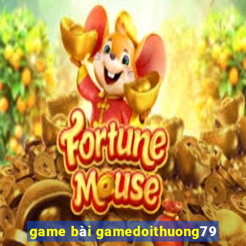 game bài gamedoithuong79