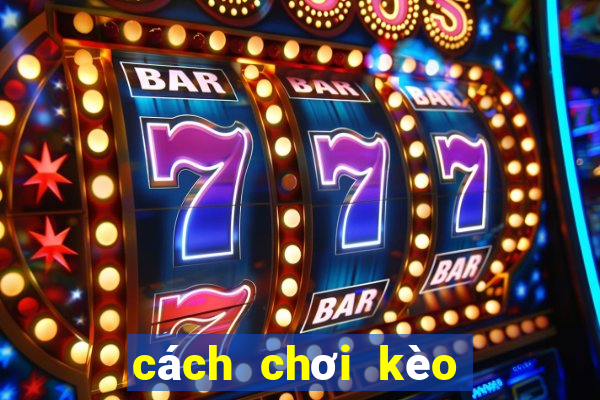 cách chơi kèo bóng đá