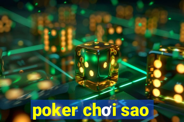 poker chơi sao