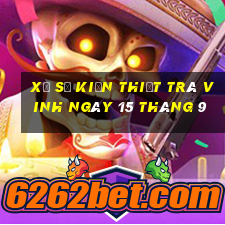 xổ số kiến thiết trà vinh ngày 15 tháng 9