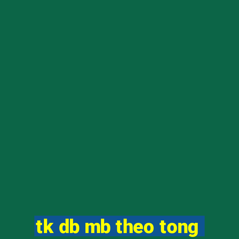 tk db mb theo tong