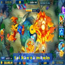 tại bắn cá m8win