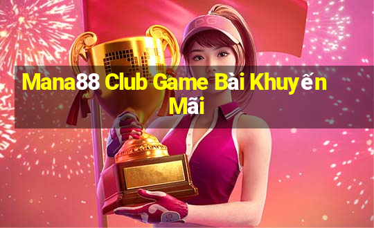 Mana88 Club Game Bài Khuyến Mãi