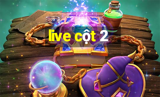 live cột 2