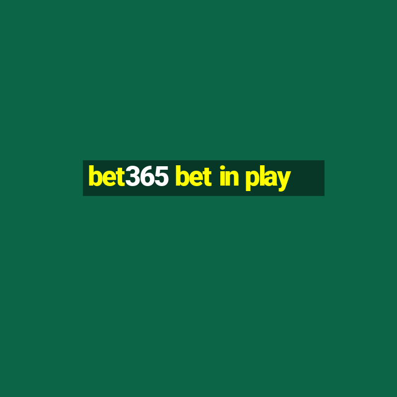 bet365 bet in play