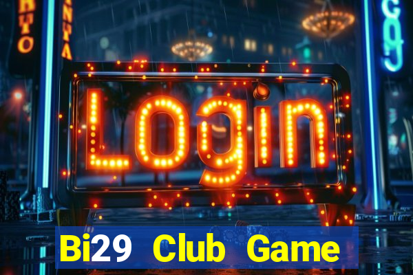 Bi29 Club Game Bài Qq