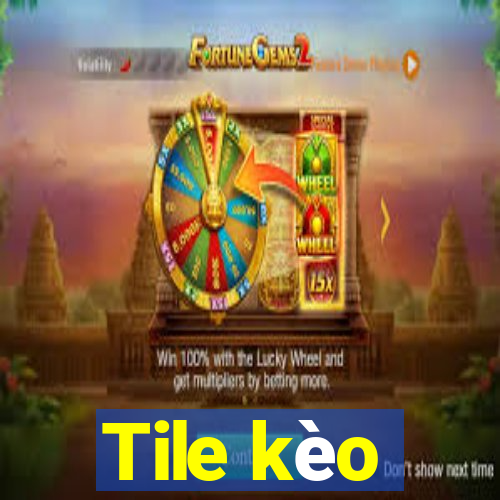 Tile kèo