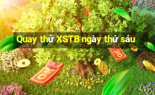 Quay thử XSTB ngày thứ sáu