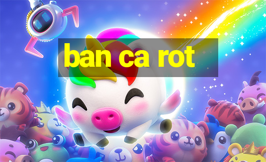 ban ca rot