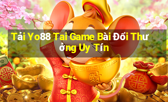 Tải Yo88 Tai Game Bài Đổi Thưởng Uy Tín