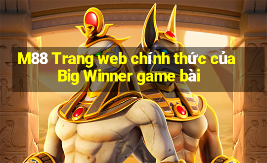 M88 Trang web chính thức của Big Winner game bài