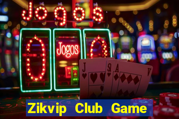 Zikvip Club Game Bài Slot