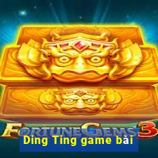 Ding Ting game bài