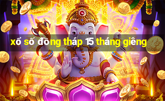 xổ số đồng tháp 15 tháng giêng