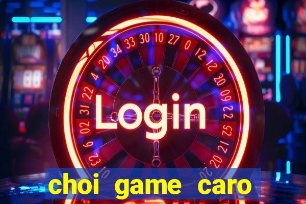 choi game caro truc tuyen