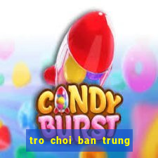 tro choi ban trung mien phi