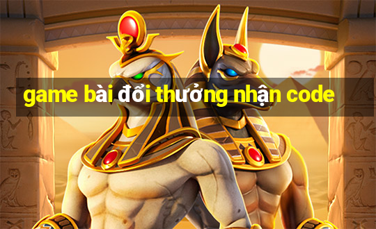 game bài đổi thưởng nhận code