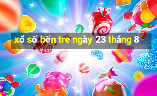 xổ số bến tre ngày 23 tháng 8