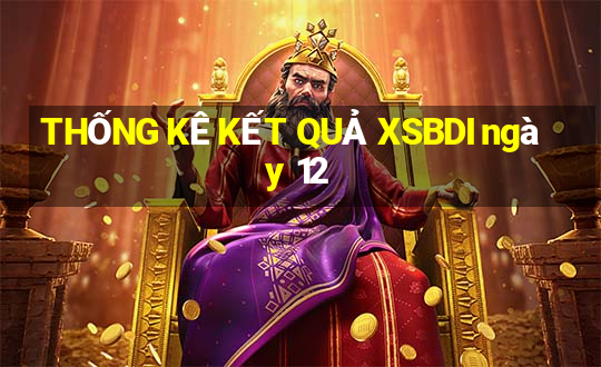 THỐNG KÊ KẾT QUẢ XSBDI ngày 12