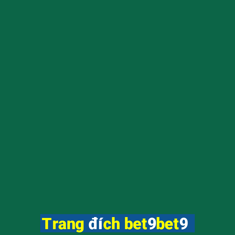 Trang đích bet9bet9