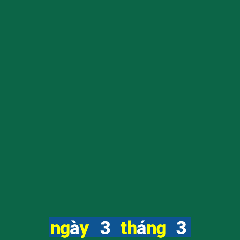 ngày 3 tháng 3 xổ số kiên giang