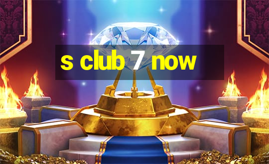 s club 7 now