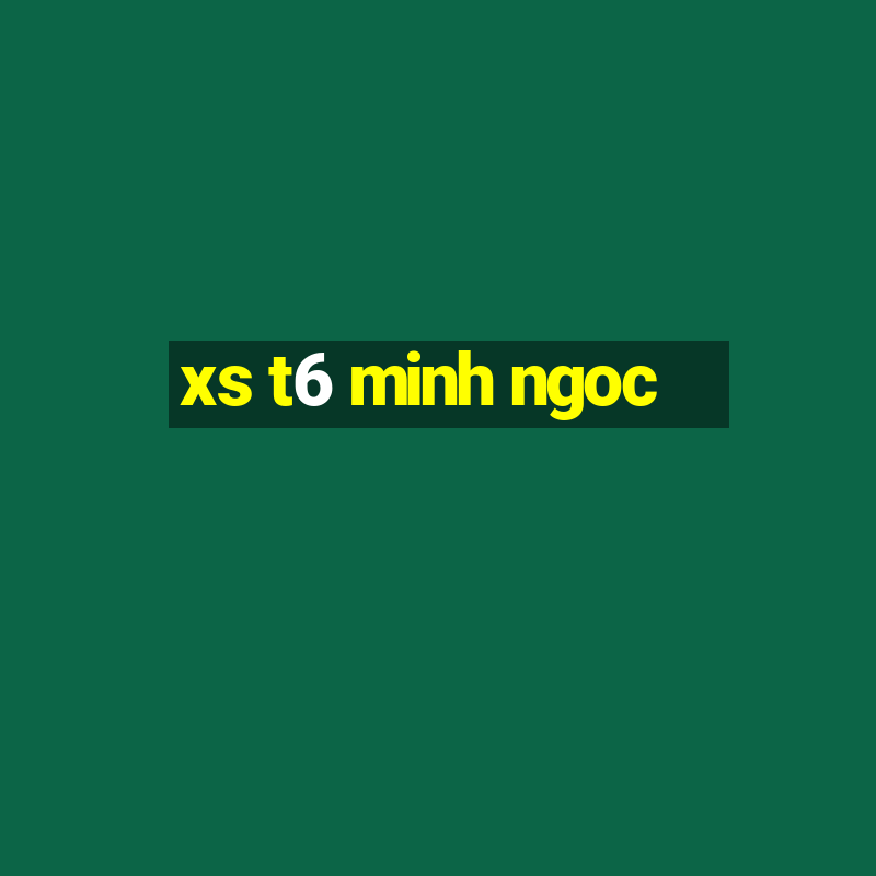 xs t6 minh ngoc