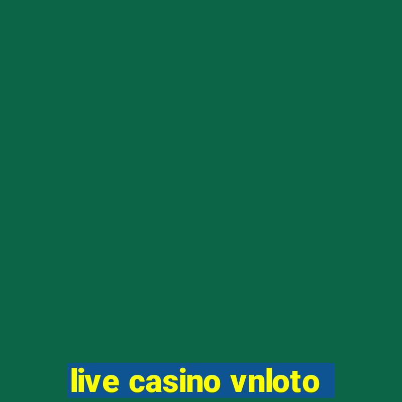 live casino vnloto