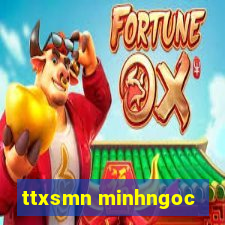 ttxsmn minhngoc